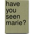 Have You Seen Marie?