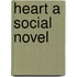 Heart A Social Novel