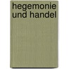 Hegemonie Und Handel by Jonas Markgraf