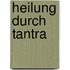 Heilung durch Tantra