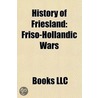 History of Friesland door Books Llc