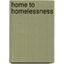 Home To Homelessness