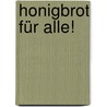 Honigbrot für alle! door Frederic Hormuth