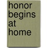 Honor Begins At Home door Stephen Kendrick