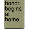 Honor Begins At Home door Stephen Kendrick