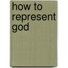How To Represent God by Lauren Mecucci