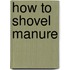 How To Shovel Manure