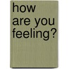 How are You Feeling? door David Shrigley