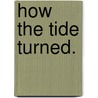 How the Tide Turned. by Sydney Watson