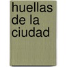 Huellas de la ciudad by Eva Navarro Martínez