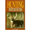 Hunting Mature Bucks door Larry L. Weishuhn