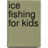 Ice Fishing for Kids