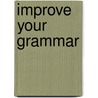 Improve Your Grammar door Vanessa Jakeman