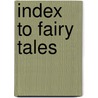 Index to Fairy Tales door Norma Olin Ireland