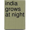 India Grows at Night door Gurcharan Das
