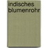 Indisches Blumenrohr