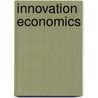 Innovation Economics door Stephen J. Ezell