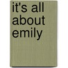 It's All About Emily door Darlene Bargmann