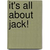It's All about Jack! by Marel Brady
