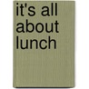 It's All about Lunch door Anthony Craig