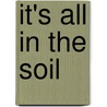 It's All in the Soil by Barbara Gannett