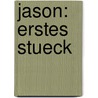 Jason: erstes Stueck door Christian Ernst Von Bentzel-Sternau
