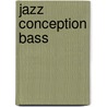 Jazz Conception Bass door Jim Snidero