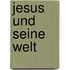 Jesus und seine Welt