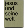 Jesus und seine Welt door Cay Rademacher