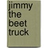 Jimmy the Beet Truck