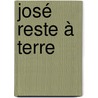 José reste à Terre by BenoîT. Luizard