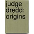 Judge Dredd: Origins