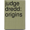 Judge Dredd: Origins door John Wagner