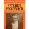 Kate Rice Prospector door Helen Duncan