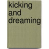 Kicking and Dreaming door Nancy Wilson