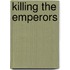 Killing the Emperors