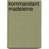 Kommandant Madeleine by Ethel C. Brill
