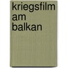 Kriegsfilm am Balkan by Sabine Bubits
