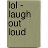 Lol - Laugh Out Loud door Allison White
