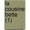 La Cousine Bette (1) by Honoré de Balzac