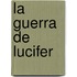 La Guerra de Lucifer