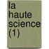 La Haute Science (1)