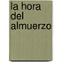 La Hora del Almuerzo