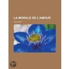 La Morale de L'Amour door Paul Adam
