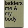 Ladders Me & My Body by Angela Wilkes
