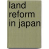 Land Reform in Japan door Ronald Dore
