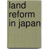 Land Reform in Japan by Ronald Dore