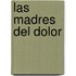 Las Madres del Dolor