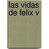 Las Vidas de Felix V by Jose Orbi