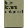 Latin Lovers Untamed by Miss Jane Porter